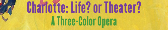 Charlotte: Life? or Theater?